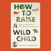 How_to_raise_a_wild_child