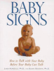 Baby_signs___how_to_talk_with_your_baby_before_your_baby_can_talk___Linda_Acredolo__and_Susan_Goodwyn