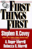 First_things_first___to_live__to_love__to_learn__to_leave_a_legacy___Stephen_R__Covey__A__Roger_Merrill__Rebecca_R__Merr