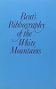 Bent_s_Bibliography_of_the_White_Mountains__Edited_by_E__J__Hanrahan