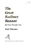 The_great_railway_bazaar___by_train_through_Asia___Paul_Theroux