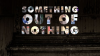 Something_Out_of_Nothing