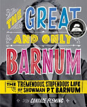 Great_and_Only_Barnum___The_Tremendous__Stupendous_Life_of_Showman_P__T__Barnum