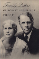 Family_letters_of_Robert_and_Elinor_Frost__Edited_by_Arnold_Grade__Foreword_by_Lesley_Frost