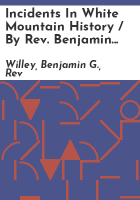 Incidents_in_White_Mountain_history___by_Rev__Benjamin_G__Willey__reprinted_and_revised_by_F__Thompson