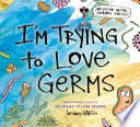 I_m_trying_to_love_germs